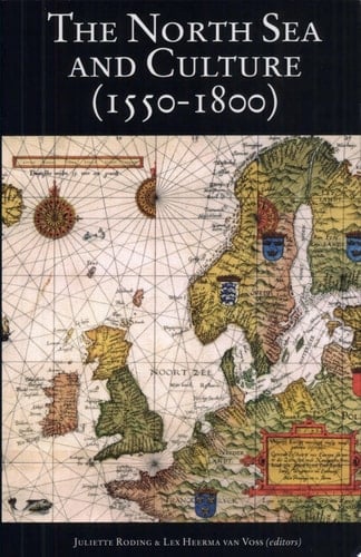 The North Sea and Culture (1550-1800) Proceedings of the International Conference Held at Leiden 21-22 April 1995