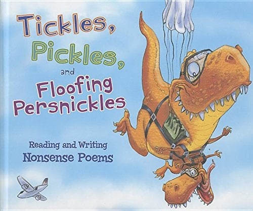 Tickles, Pickles, and Floofing Persnickles Reading and Writing Nonsense Poems