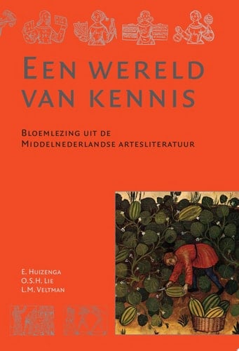 Een wereld van kennis bloemlezing uit de Middelnederlandse artesliteratuur