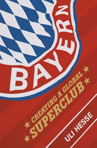 Bayern The Making of a Super Club