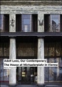 Adolf Loos, Our Contemporary: The House at Michaelerplatz in Vienna