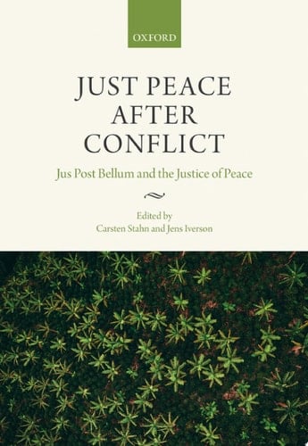 Just Peace After Conflict Jus Post Bellum and the Justice of Peace