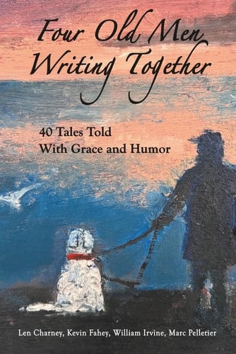 Four Old Men Writing Together: 40 Tales Told With Grace and Humor