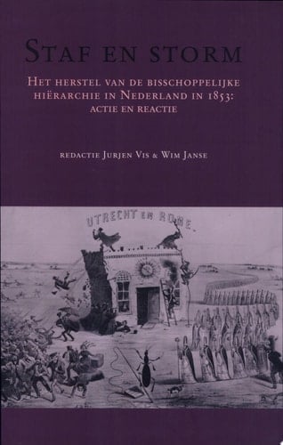 Staf en storm Het herstel van de bisschoppelijke hiërarchie in Nederland in 1853 : actie en reactie