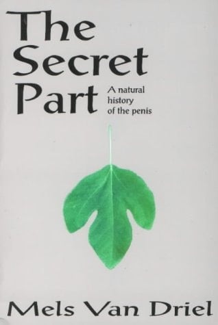 The Secret Part A Natural History of the Penis