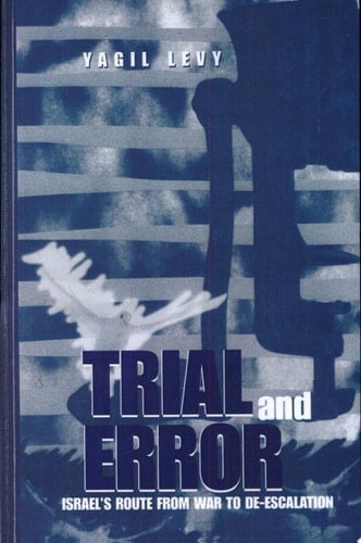 Trial and Error Israel's Route from War to De-Escalation