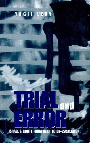 Trial and Error Israel's Route from War to De-Escalation