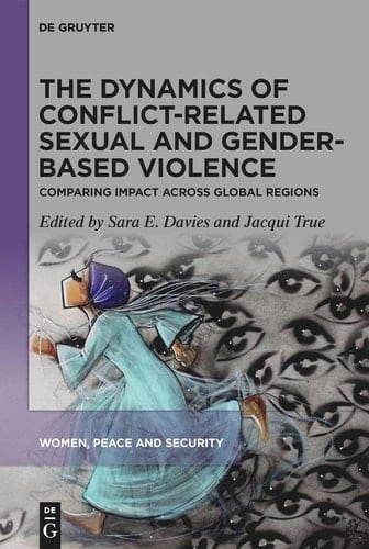 The Dynamics of Conflict-Related Sexual and Gender-Based Violence Comparing Impact Across Global Regions