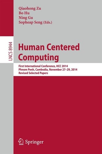 Human Centered Computing First International Conference, HCC 2014, Phnom Penh, Cambodia, November 27-29, 2014, Revised Selected Papers