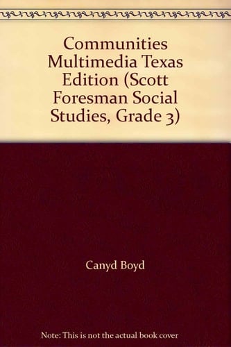 Communities Multimedia Texas Edition (Scott Foresman Social Studies Grade 3)
