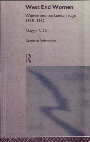 West End Women Women and the London Stage, 1918-1962