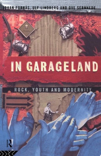 In Garageland Rock, Youth, and Modernity