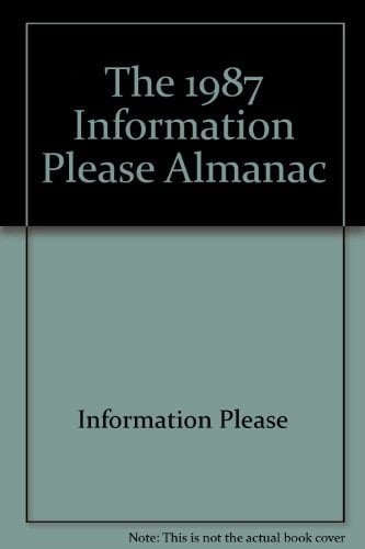 Information Please Almanac Atlas and Yearbook 1987