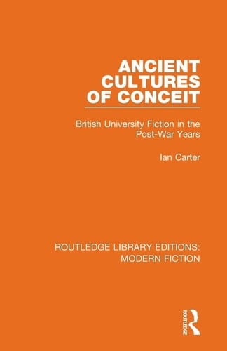 Ancient Cultures of Conceit British University Fiction in the Post-War Years