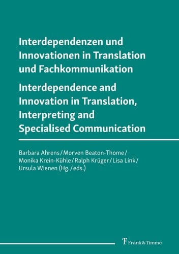 Interdependenzen und Innovationen in Translation und Fachkommunikation Interdependence and Innovation in Translation, Interpreting and Specialised Communication