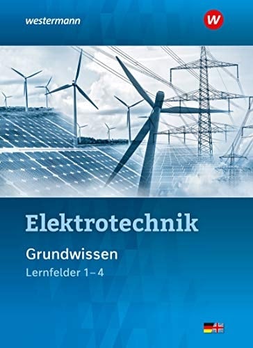 Elektrotechnik - Grundwissen Lernfelder 1/4. ...