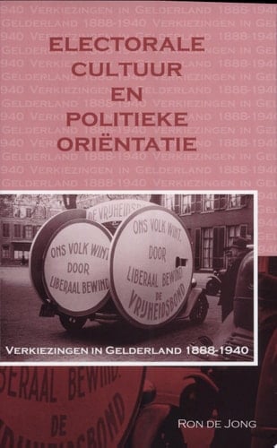 Electorale cultuur en politieke oriëntatie verkiezingen in Gelderland, 1888-1940