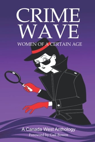 Crime Wave 2 Women of a Certain Age : a Canada West Anthology