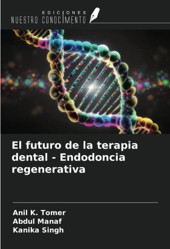 El futuro de la terapia dental - Endodoncia regenerativa (Spanish Edition)
