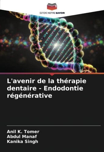 L'avenir de la thérapie dentaire - Endodontie régénérative (French Edition)