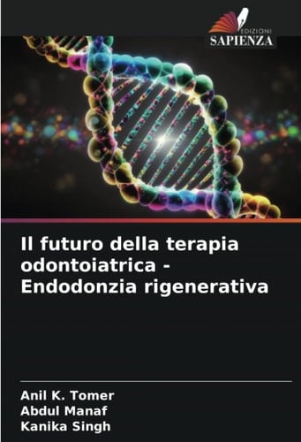 Il futuro della terapia odontoiatrica - Endodonzia rigenerativa (Italian Edition)