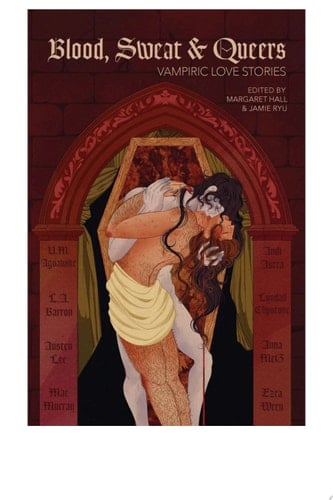 Blood Sweat & Queers: Vampiric Love Stories