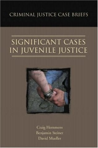 Criminal Justice Case Briefs Cases in Juvenile Justice