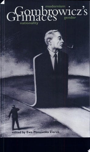 Gombrowicz's Grimaces Modernism, Gender, Nationality