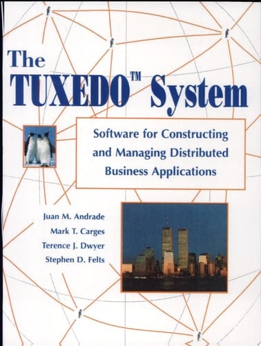 The Tuxedo System: Software for Constructing and Managing Distributed Business Applications