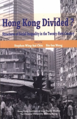 Hong Kong Divided? Structures of Social Inequality in the Twenty-first Century