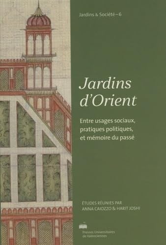 Jardins d'Orient entre usages sociaux, pratiques politiques et mémoire du passé