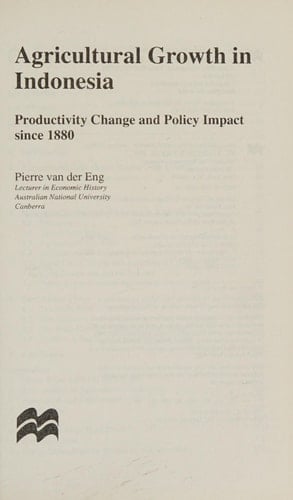 Agricultural Growth in Indonesia Productivity Change and Policy Impact Since 1880