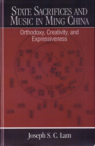 State Sacrifices and Music in Ming China Orthodoxy, Creativity, and Expressiveness