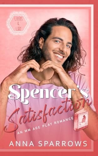 Spencer's Satisfaction: An MM Age Play Romance (Littles & Lace)