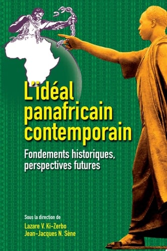 L'ideal panafricain contemporain Fondements historiques, perspectives futures