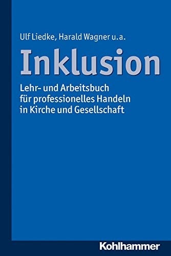 Inklusion Lehr- und Arbeitsbuch für professionelles Handeln in Kirche und Gesellschaft