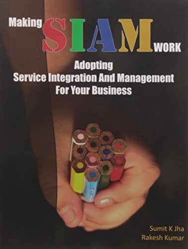 Making SIAM Work Adopting Service Integration And Management For Your Business