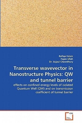 Transverse wavevector in Nanostructure Physics: QW and tunnel barrier: effects on confined energy levels of isolated Quantum Well (QW) and on transmission coefficient of tunnel barrier