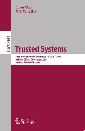 Trusted Systems First International Conference, INTRUST 2009, Beijing, China, December 17-19, 2009. Proceedings