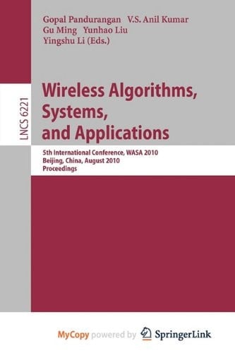 Wireless Algorithms, Systems, and Applications 5th International Conference, WASA 2010, Beijing, China, August 15-17, 2010. Proceedings