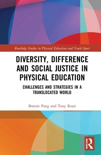 Diversity, Difference and Social Justice in Physical Education Challenges and Strategies in a Translocated World