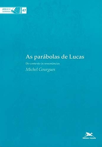 Parábolas de Lucas (As) - Do contexto às ressonâncias