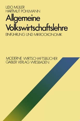 Allgemeine Volkswirtschaftslehre Einführung und Mikroökonomik