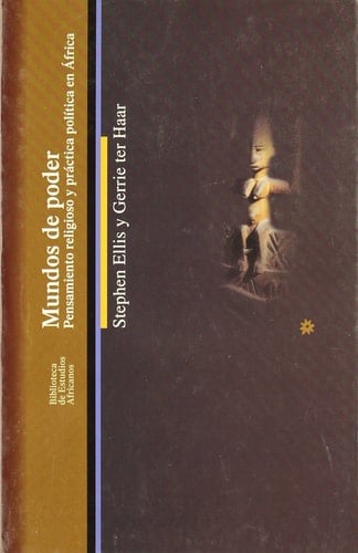 Mundos de poder : pensamiento religioso y práctica política en África