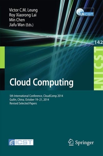 Cloud Computing 5th International Conference, CloudComp 2014, Guilin, China, October 19-21, 2014, Revised Selected Papers