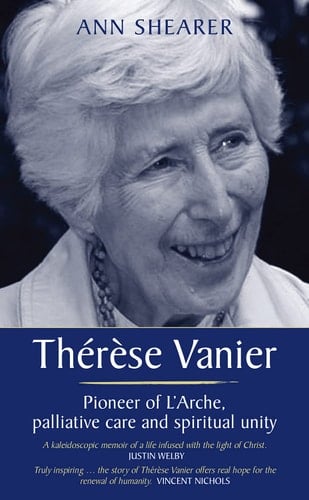 Thérèse Vanier Pioneer of L'Arche, Palliative Care and Spiritual Unity