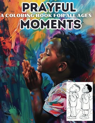 PRAYFUL MOMENTS: A COLORING BOOK FOR ALL AGES