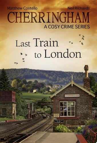 Cherringham - Last Train to London A Cosy Crime Series