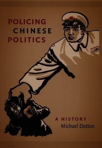 Policing Chinese Politics: A History (Asia-Pacific: Culture, Politics, and Society)