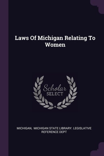 Laws of Michigan Relating to Women